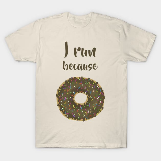 I run because donuts T-Shirt by BeverlyHoltzem